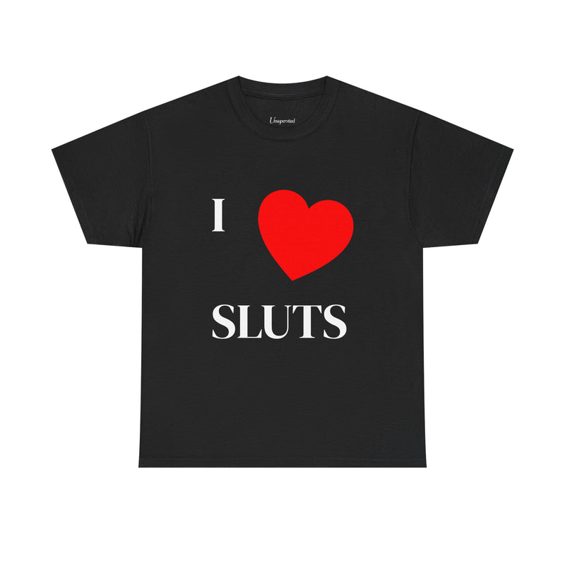 I LOVE SLUTS T-SHIRT