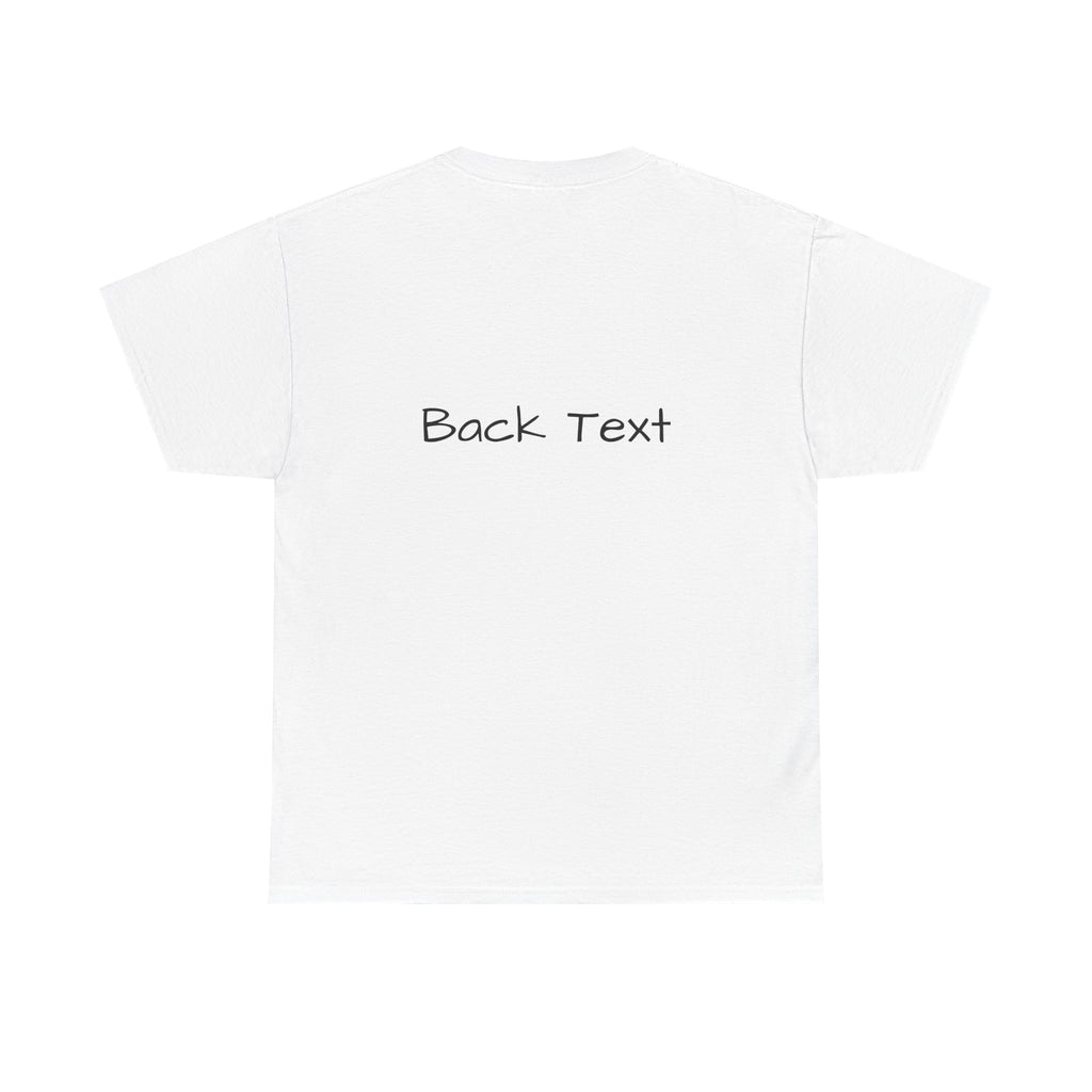 FRONT TEXT/ BACK TEXT T-SHIRT