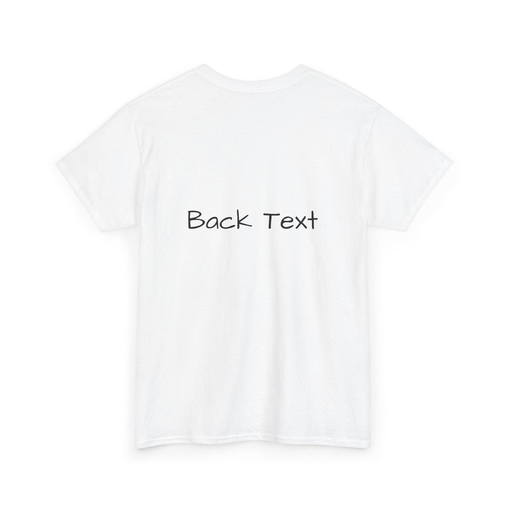 FRONT TEXT/ BACK TEXT T-SHIRT