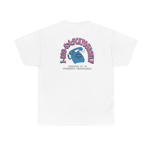 1-800 GO FCK YOURSELF T-SHIRT