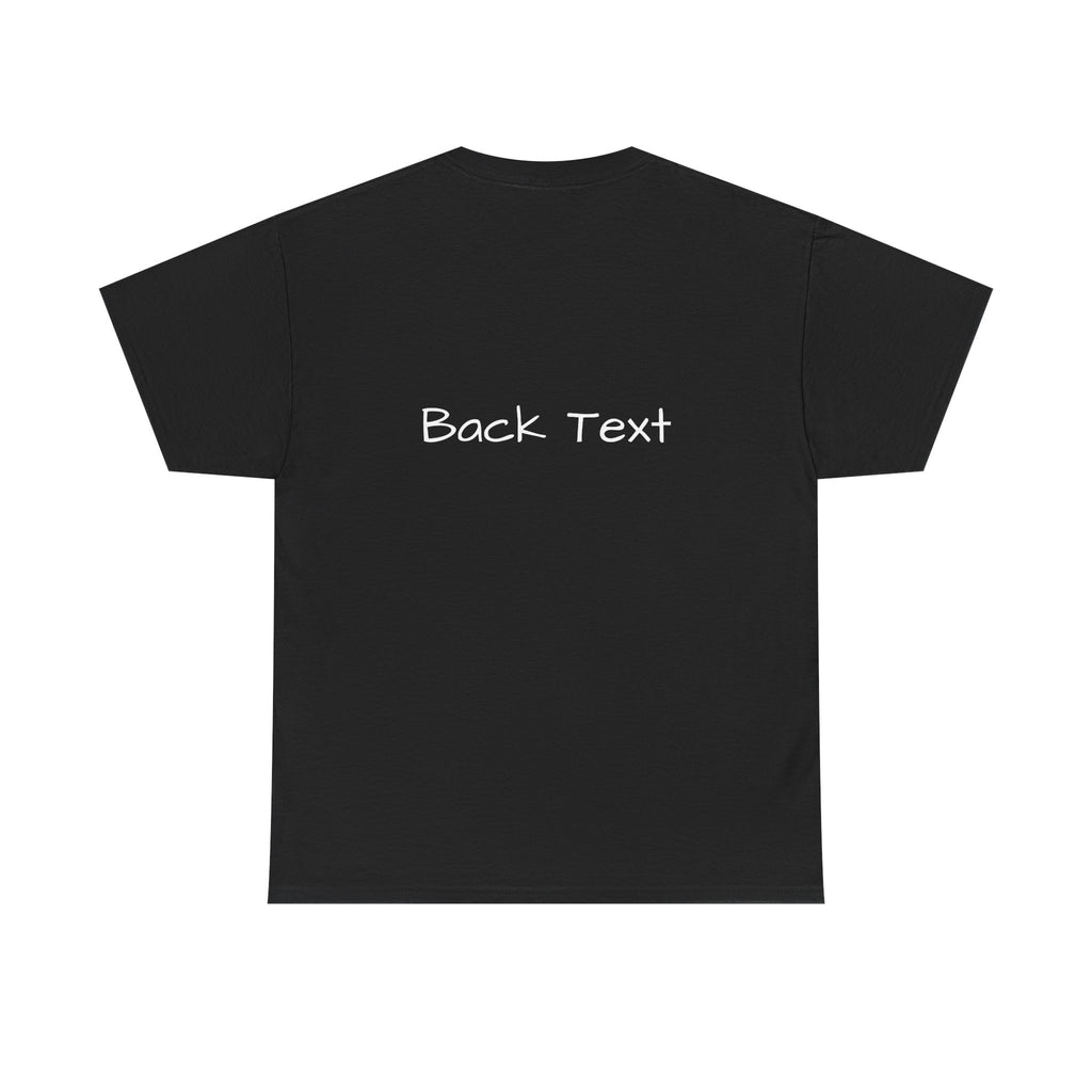 FRONT TEXT/ BACK TEXT T-SHIRT