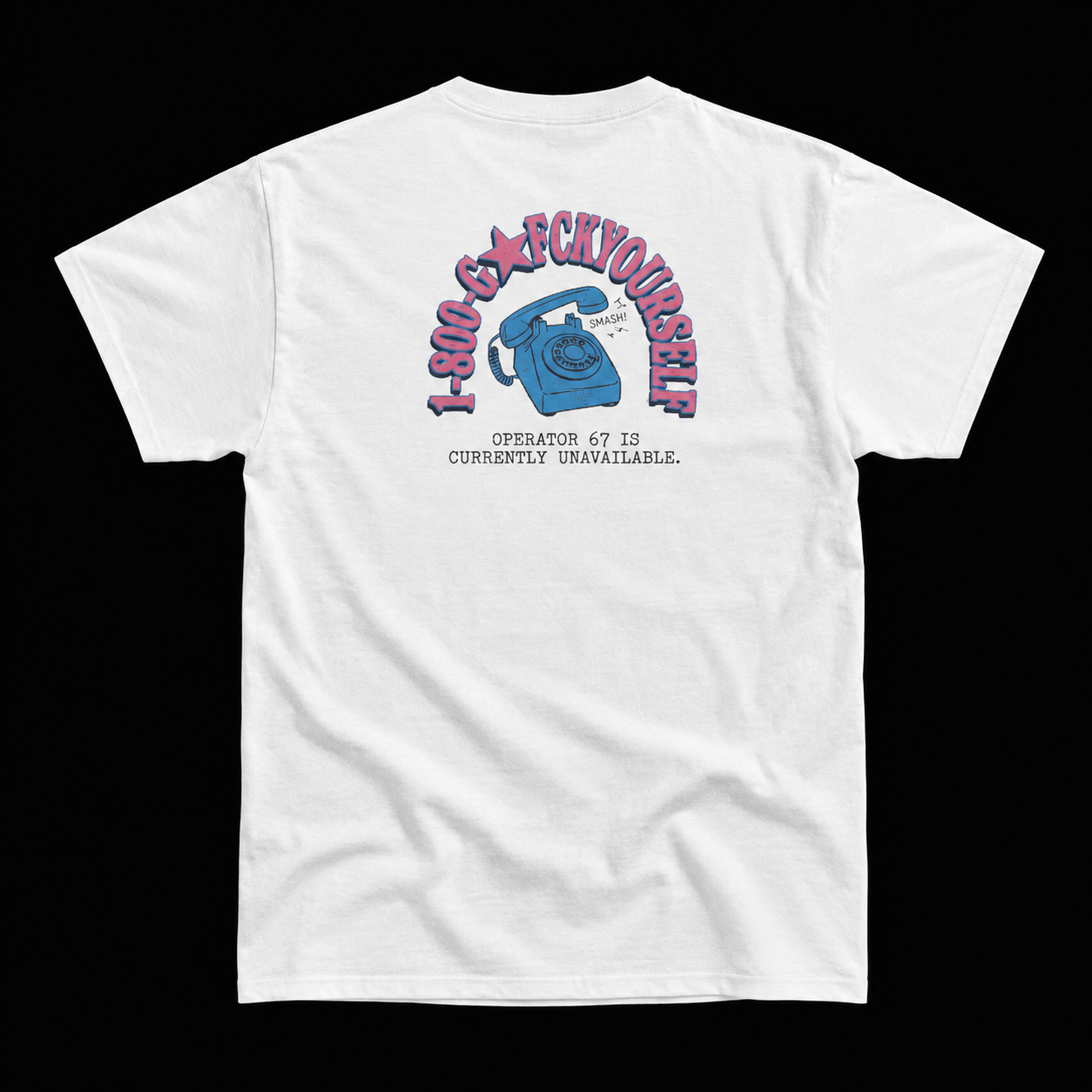 1-800 GO FCK YOURSELF T-SHIRT