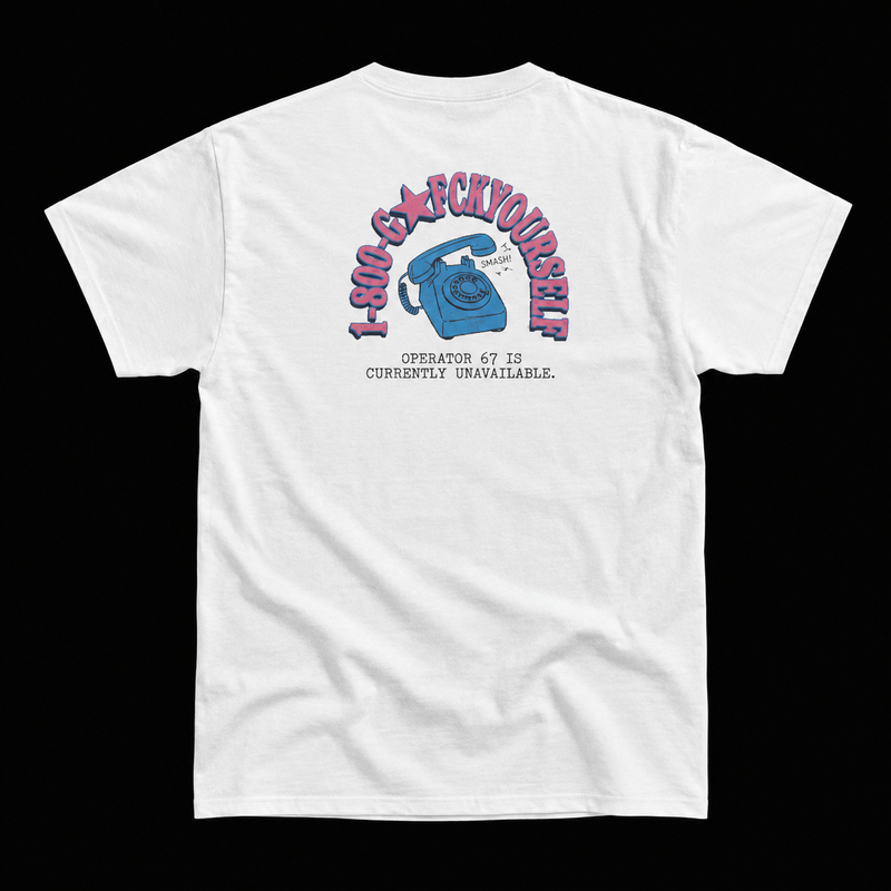 1-800 GO FCK YOURSELF T-SHIRT