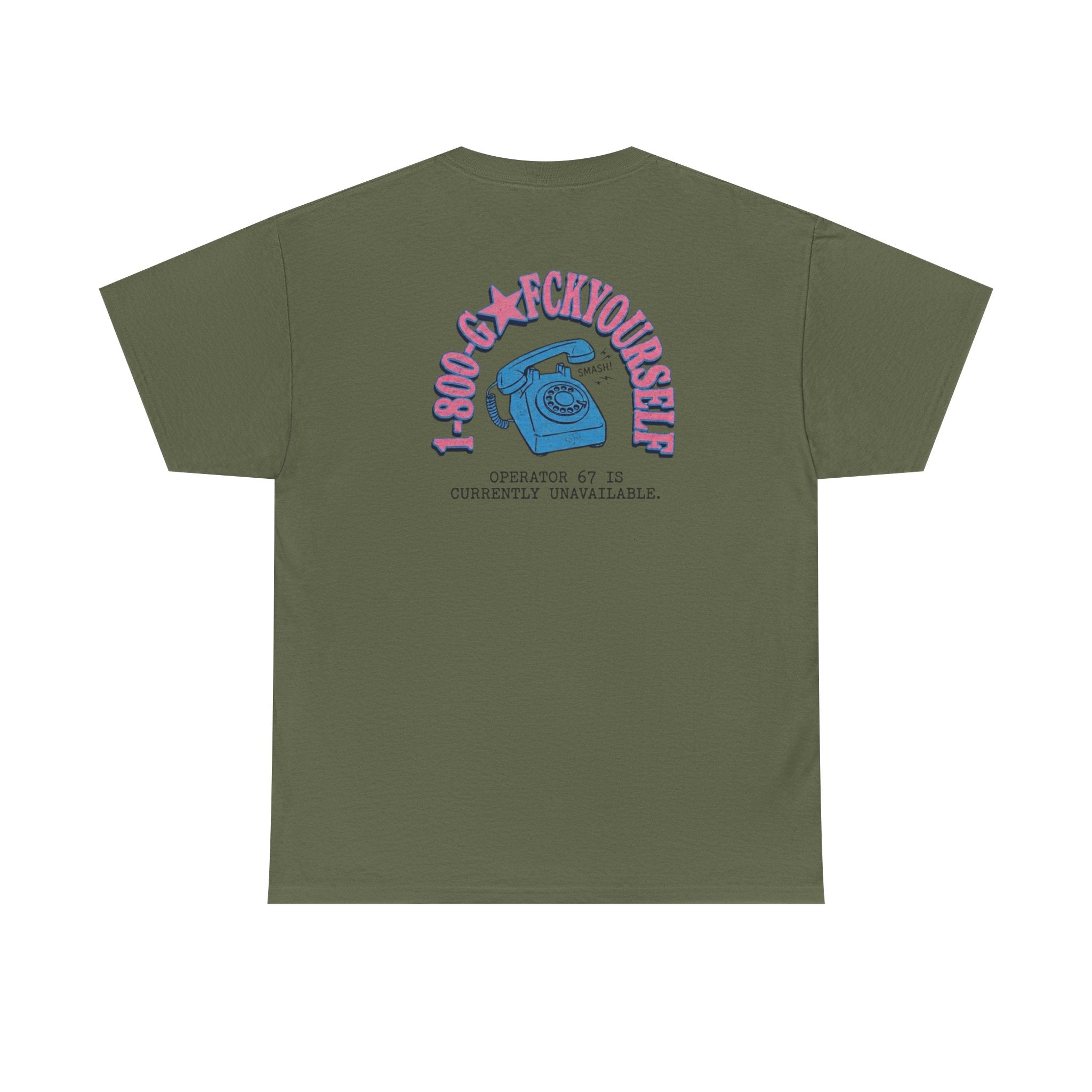 1-800 GO FCK YOURSELF T-SHIRT