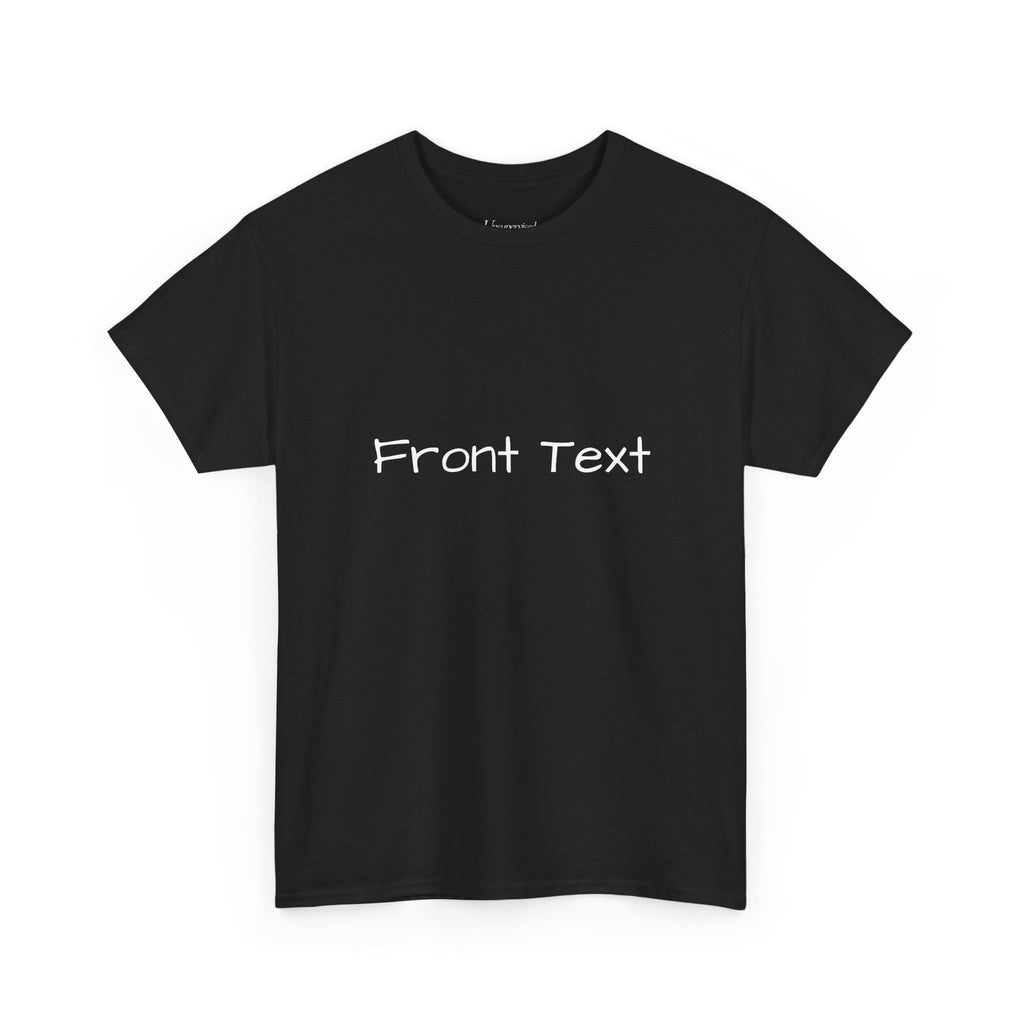 FRONT TEXT/ BACK TEXT T-SHIRT