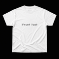 FRONT TEXT/ BACK TEXT T-SHIRT