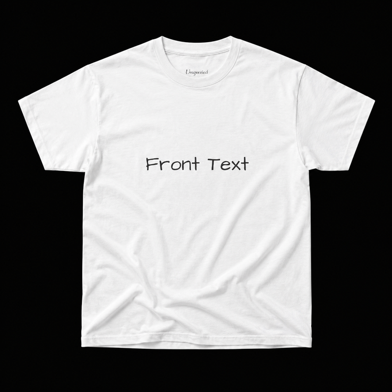 FRONT TEXT/ BACK TEXT T-SHIRT