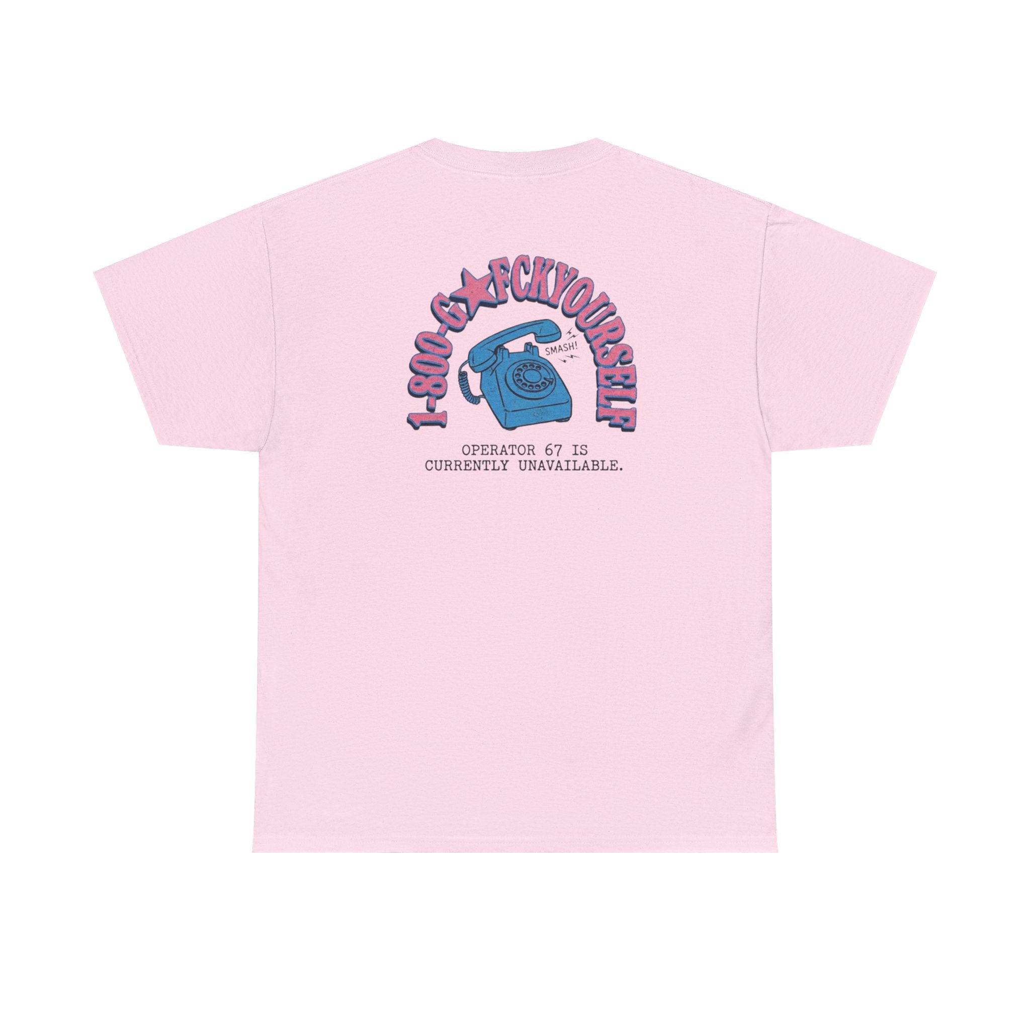 1-800 GO FCK YOURSELF T-SHIRT