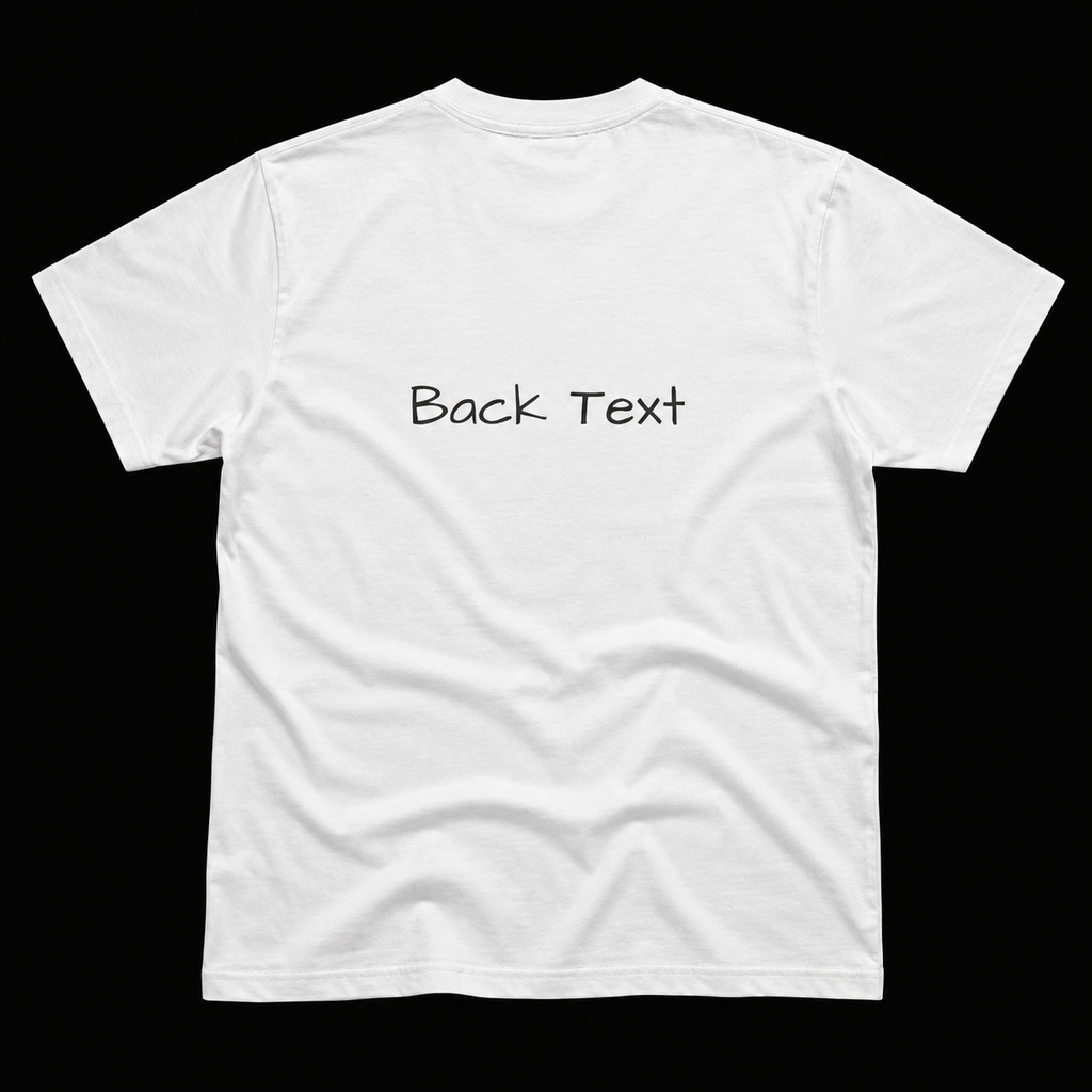 FRONT TEXT/ BACK TEXT T-SHIRT