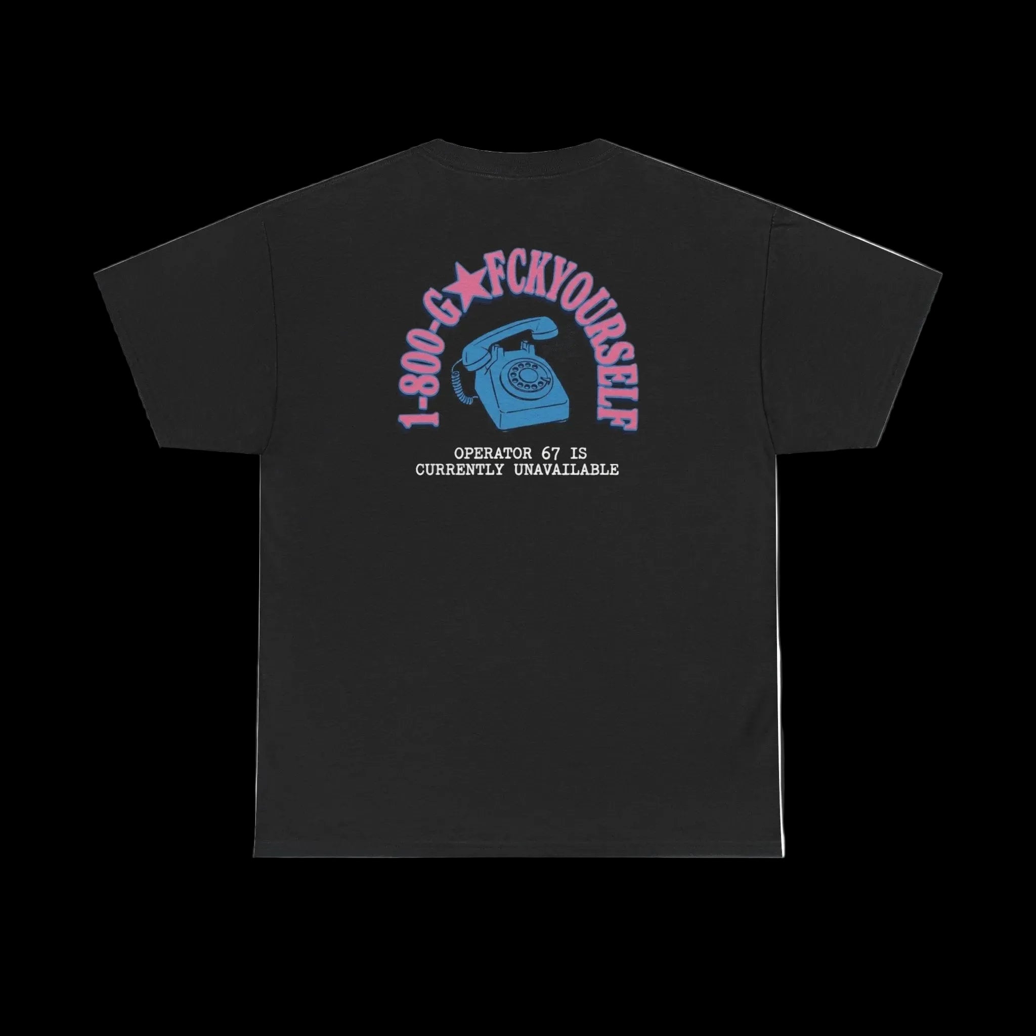 1-800 GO FCK YOURSELF T-SHIRT