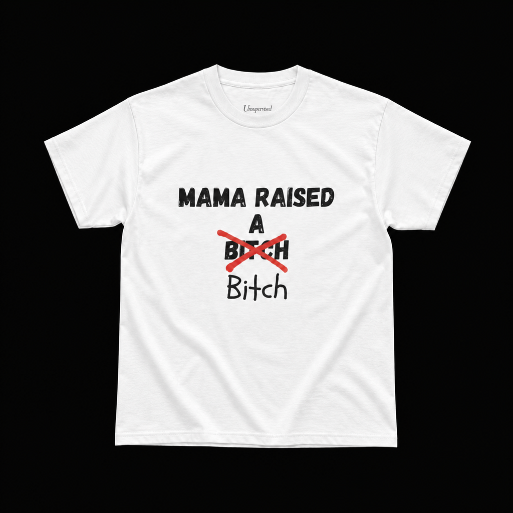 MAMA RAISED A BITCH T-SHIRT
