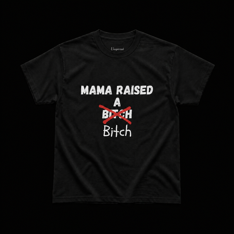 MAMA RAISED A BITCH T-SHIRT