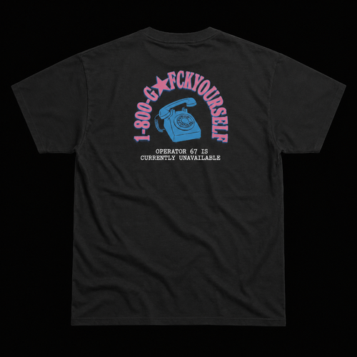 1-800 GO FCK YOURSELF T-SHIRT