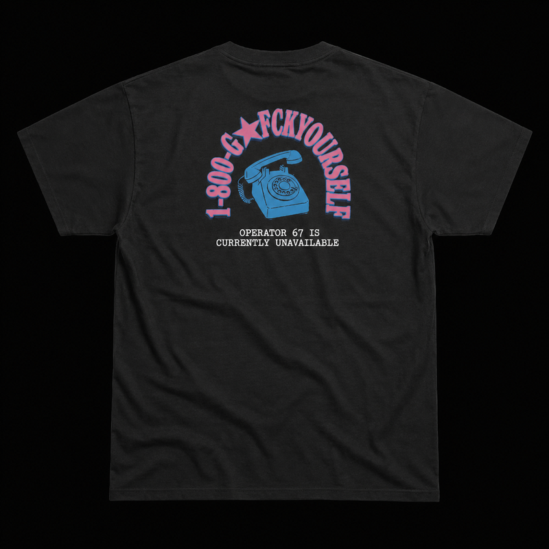1-800 GO FCK YOURSELF T-SHIRT