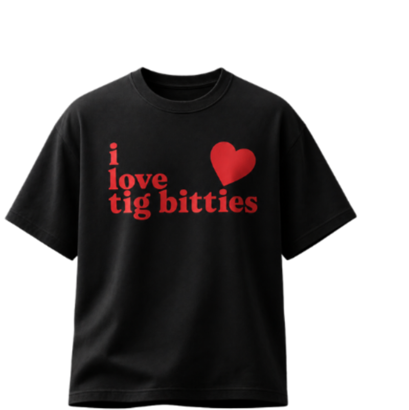 I LOVE TIG BITTIES T-SHIRT